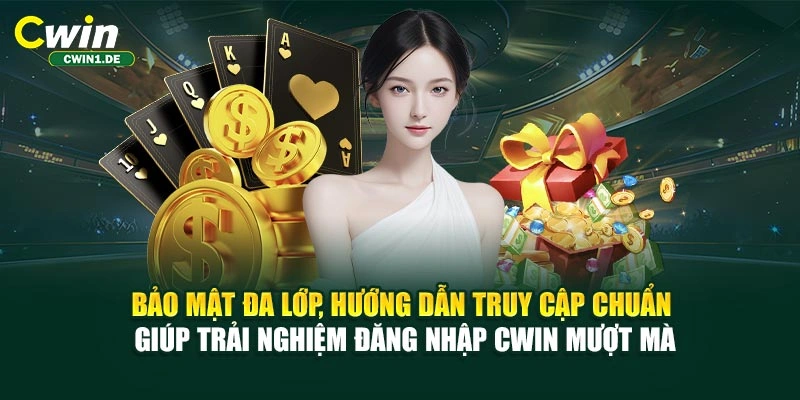 Bảo mật đa lớp, hướng dẫn truy cập chuẩn giúp trải nghiệm đăng nhập CWIN mượt mà