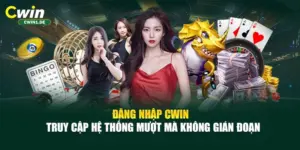 Đăng Nhập CWIN - Truy Cập Hệ Thống Mượt Mà Không Gián Đoạn