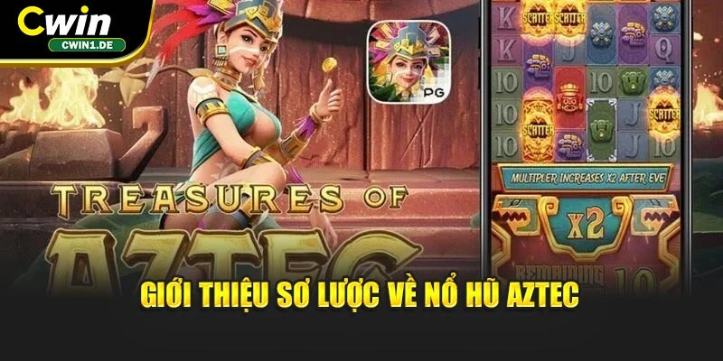 Giới thiệu sơ lược về nổ hũ Aztec