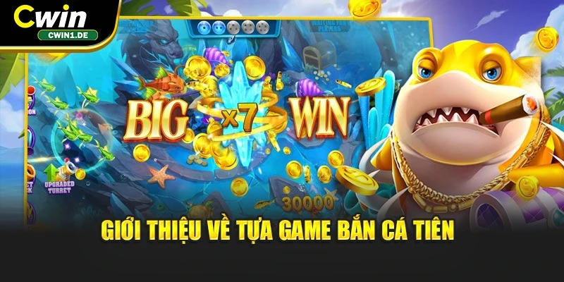 Giới thiệu về tựa game bắn cá Tiên
