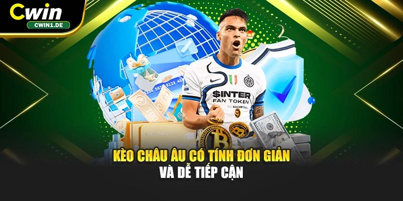 Kèo châu Âu có tính đơn giản và dễ tiếp cận