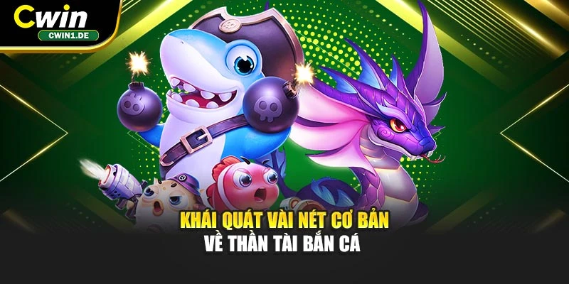 Khái quát vài nét cơ bản về Thần Tài bắn cá 