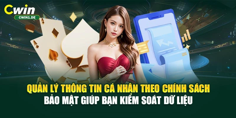 Quản lý thông tin cá nhân theo chính sách bảo mật giúp bạn kiểm soát dữ liệu 