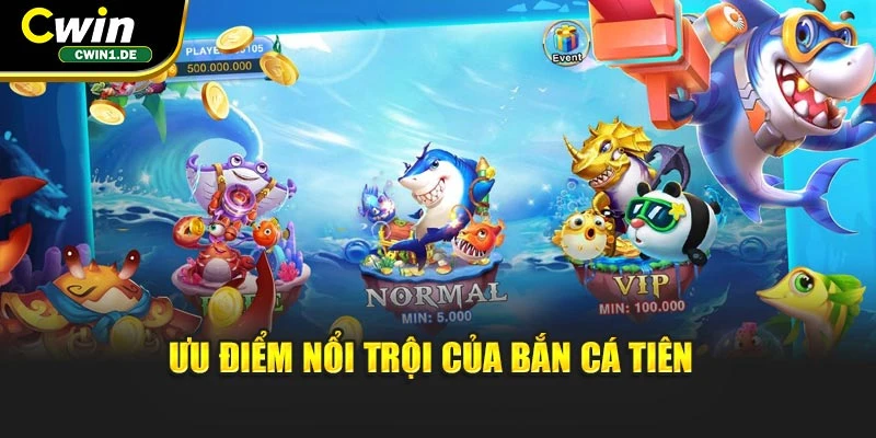 Ưu điểm nổi trội của bắn cá Tiên