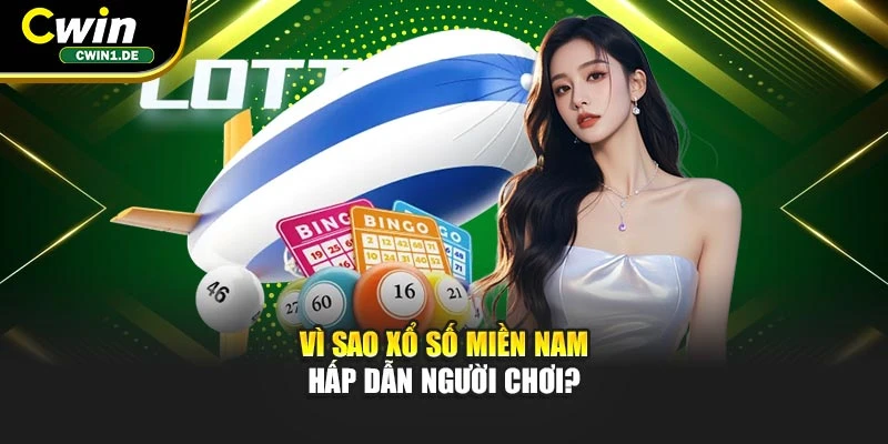 Vì sao xổ số miền Nam hấp dẫn người chơi?