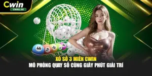 Xổ Số 3 Miền Cwin - Mô Phỏng Quay Số Cùng Giây Phút Giải Trí
